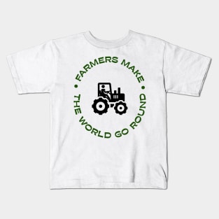 Farmers make the world go round Kids T-Shirt